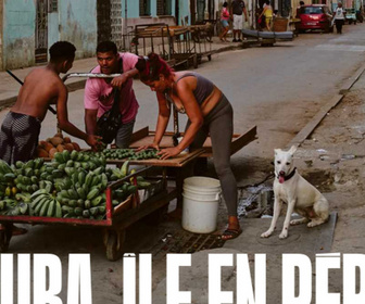 Replay Dans la presse - Cuba, une île en péril