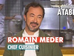 Replay Politiques, à table ! - Romain Meder, chef cuisinier