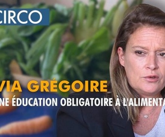 Replay Circo - Olivia Grégoire, pour une éducation obligatoire à l'alimentation