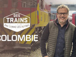 Replay Des trains pas comme les autres - Colombie