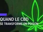 Replay Les reportages de François-Xavier Ménage - Quand le CBD se transforme en poison
