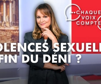 Replay Chaque voix compte - Violences sexuelles : la fin du déni ?
