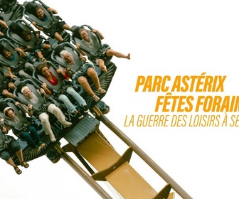 Replay Parc Astérix, fêtes foraines, la guerre des loisirs à sensation