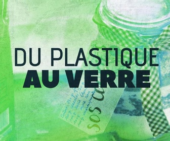 Replay Objectif zéro déchet : un jeu d'enfants ! - S1 E4 : Du plastique au verre