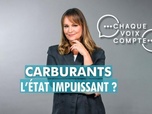 Replay Chaque voix compte - Carburants : L'Etat impuissant ?