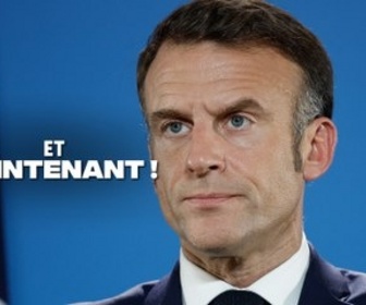 Replay Et maintenant ! - Macron : un président ne devrait pas dire ça ?