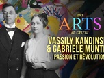 Replay Aux arts et cætera - Vassily Kandinsky & Gabriele Münter, passion et révolution