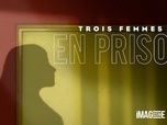 Replay Trois femmes en prison - 360° Vidéo - Version Française