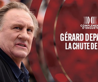 Replay Complément d'enquête - Gérard Depardieu : la chute de l'ogre