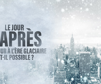 Replay Le jour d´après : un retour à l´ère glaciaire est-il possible ?