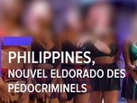Replay Les reportages de François-Xavier Ménage - Philippines, nouvel eldorado des pédocriminels