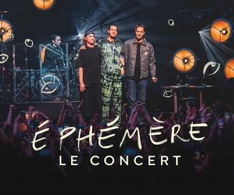 Replay 2 heures de live - Ephémère - Le concert