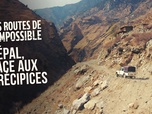 Replay Les routes de l'impossible - Népal : face aux précipices