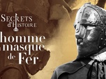 Replay Secrets d'Histoire - L'homme au masque de fer