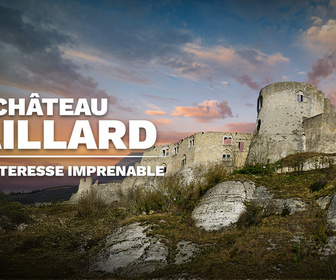 Replay Château Gaillard, une forteresse imprenable