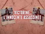Replay Chroniques criminelles - Victorine, l'innocence assassinée