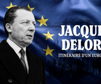 Replay La case du siècle - Jacques Delors, itinéraire d'un Européen