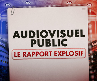 Replay Audiovisuel Public : le rapport explosif - le rapport explosif - Audiovisuel Public