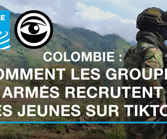 Replay Les Observateurs - Colombie : recruter sur TikTok, la nouvelle stratégie des groupes armés