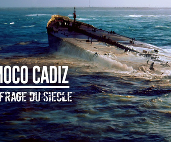 Replay L'Amoco Cadiz : le naufrage du siècle