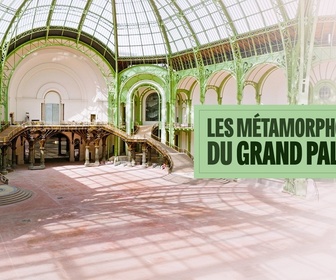 Replay Les métamorphoses du Grand Palais