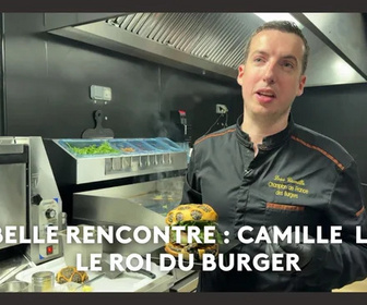 Replay La belle rencontre avec Camille Loas, le roi du burger