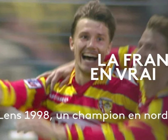 Replay La France en vrai - Lens 1998, un champion en nord