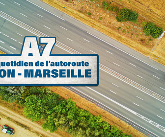 Replay A7 : le quotidien de l'autoroute Lyon/Marseille