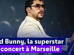 Replay On a de l'info - Bad Bunny, la superstar en concert à Marseille