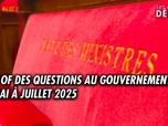 Replay Les grands débats - Questions au Gouvernement (Mai - Juillet 2025)