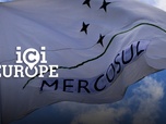 Replay Ici l'Europe - Mercosur : aubaine ou menace ?