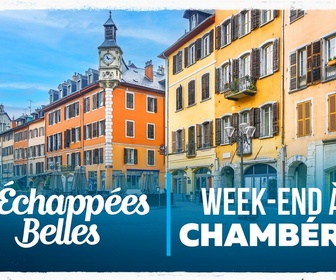 Replay Échappées belles - Week-end à Chambéry