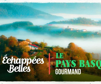 Replay Échappées belles - Le Pays basque gourmand