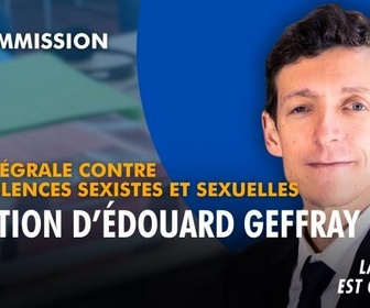 Replay La séance est ouverte ! - Loi intégrale contre les violences sexistes et sexuelles : audition d'Édouard Geffray - 17/09/2026