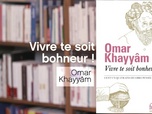 Replay La p'tite librairie - Vivre te soit bonheur, par Omar Khayyâm