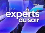 Replay Les experts du soir - Vendredi 12 avril