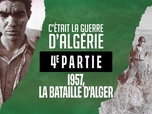 Replay C'était la guerre d'Algérie - S1 E4 - Quatrième partie - 1957, la bataille d'Alger