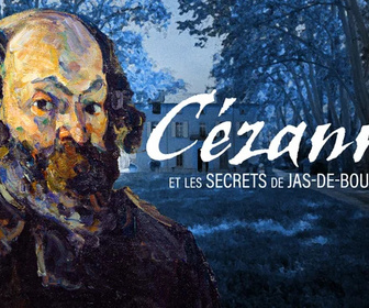 Replay Cézanne et les secrets du Jas de Bouffan