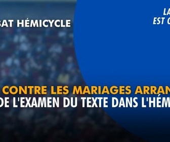 Replay La séance est ouverte ! - Lutte contre les mariages arrangés : suite de l'examen du texte dans l'hémicycle - 25/06/2026