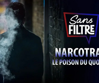 Replay Sans filtre - Narcotrafic, le poison du quotidien
