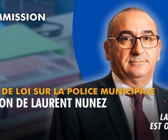 Replay La séance est ouverte ! - Projet de loi sur la police municipale : audition de Laurent Nunez - 27/04/2026