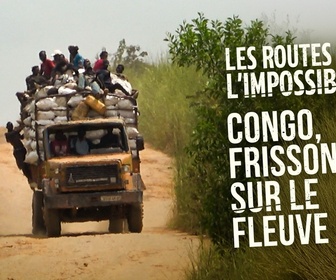 Replay Les routes de l'impossible - Congo, frissons sur le fleuve