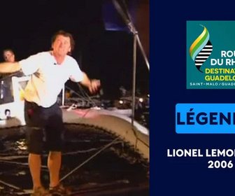 Replay Les légendes du Rhum : Lionel Lemonchois - 2006