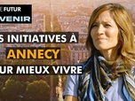 Replay Notre futur a de l'avenir, Ces initiatives à Annecy pour vivre mieux