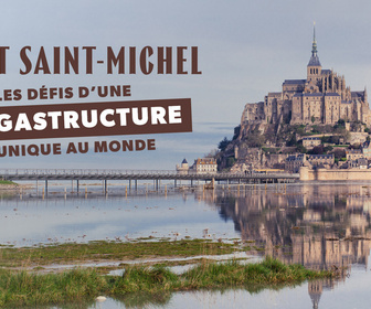 Replay Mont-St-Michel : les défis d'une mégastructure unique au monde