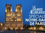 Replay La grande librairie - Spéciale Notre-Dame de Paris