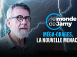 Replay Le monde de Jamy - Méga-orages, la nouvelle menace