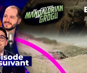 Replay Épisode suivant - The Mandalorian & Grogu : les raisons d'un flop