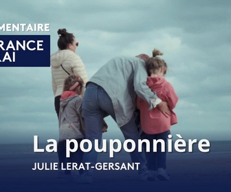 Replay La France en Vrai - Normandie - La pouponnière