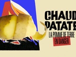 Replay Chaud patate ! La pomme de terre en danger